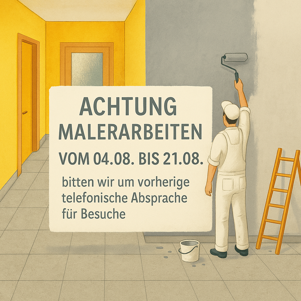 Achtung Malerarbeiten vom 04.08. - 21.08.